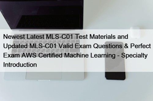 Newest Latest MLS-C01 Test Materials and Updated MLS-C01 ...