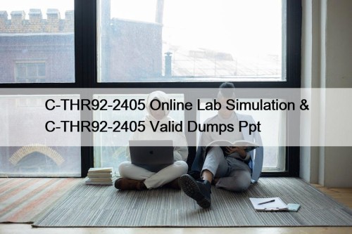 C-THR92-2405 Online Lab Simulation & C-THR92-2405 Valid Dumps ...